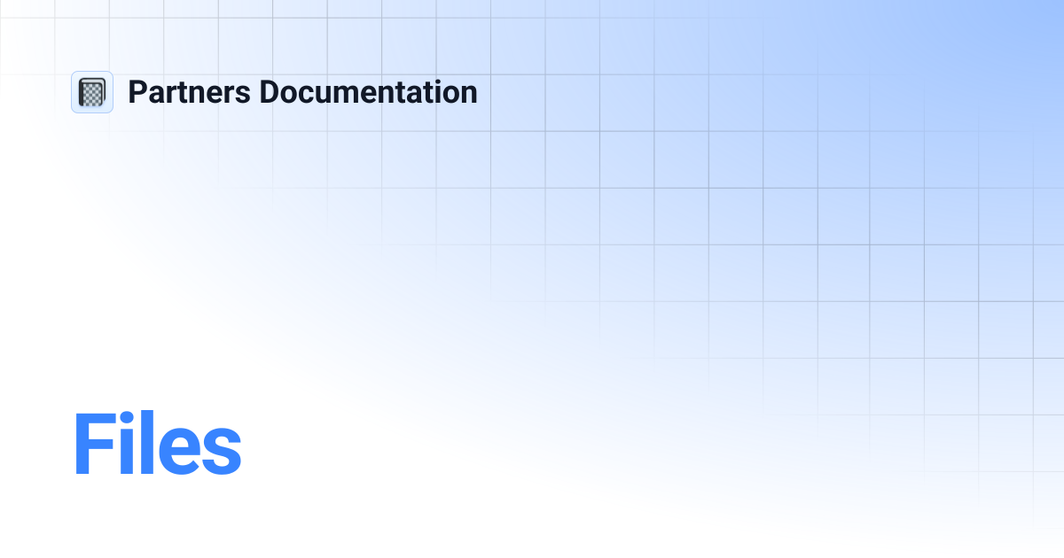 Files | Partners Documentation